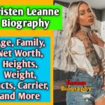 Kristen Leanne Biography, Age, Family, Net Worth, Height, Facts, and more.