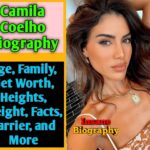Camila Coelho Biography, Age, Family, Net Worth, Height, Facts, and More