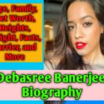 Debasree Banerjee Biography, Age, Family, Net Worth, Height, Facts, and More