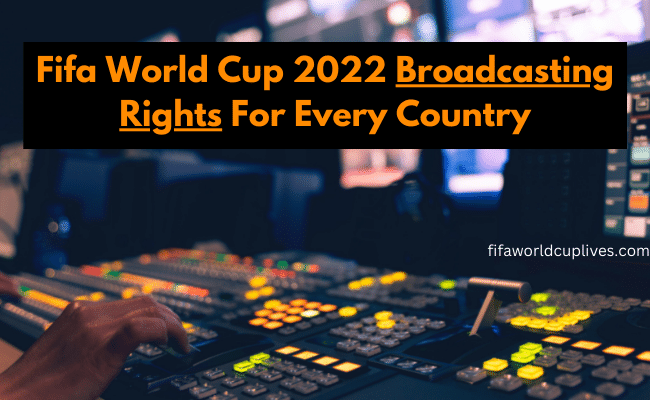Fifa-World-Cup-2022-Broadcasting-Rights-For-Every-Country