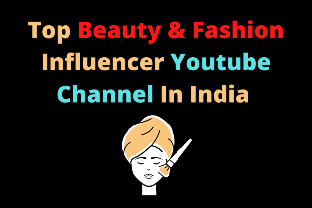 Top Beauty Fashion Influencer Youtube Channel In India